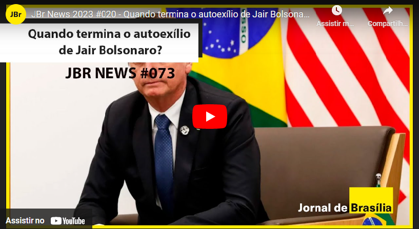 JBr News 2023 #020 – Quando termina o autoexílio de Jair Bolsonaro?