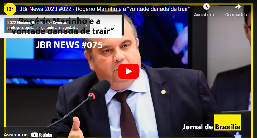 JBr News 2023 #022 – Rogério Marinho e a “vontade danada de trair”