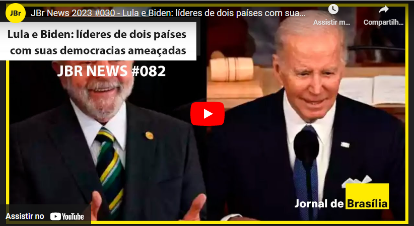 JBr News 2023 #030 – Lula e Biden: líderes de dois países com suas democracias ameaçadas