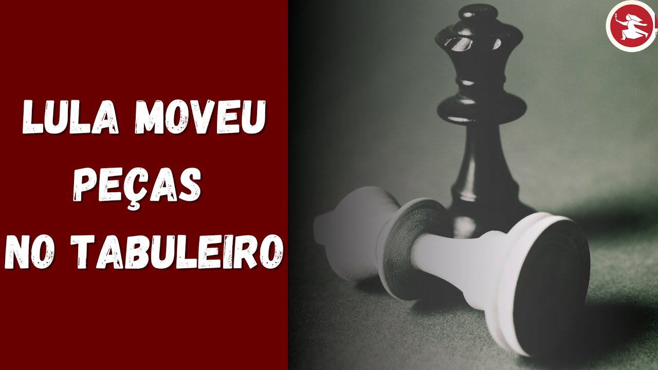 LULA MOVEU PEÇAS NO TABULEIRO