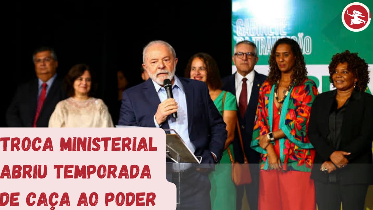BRASÍLIA JÁ: Troca ministerial abriu temporada de caça ao poder