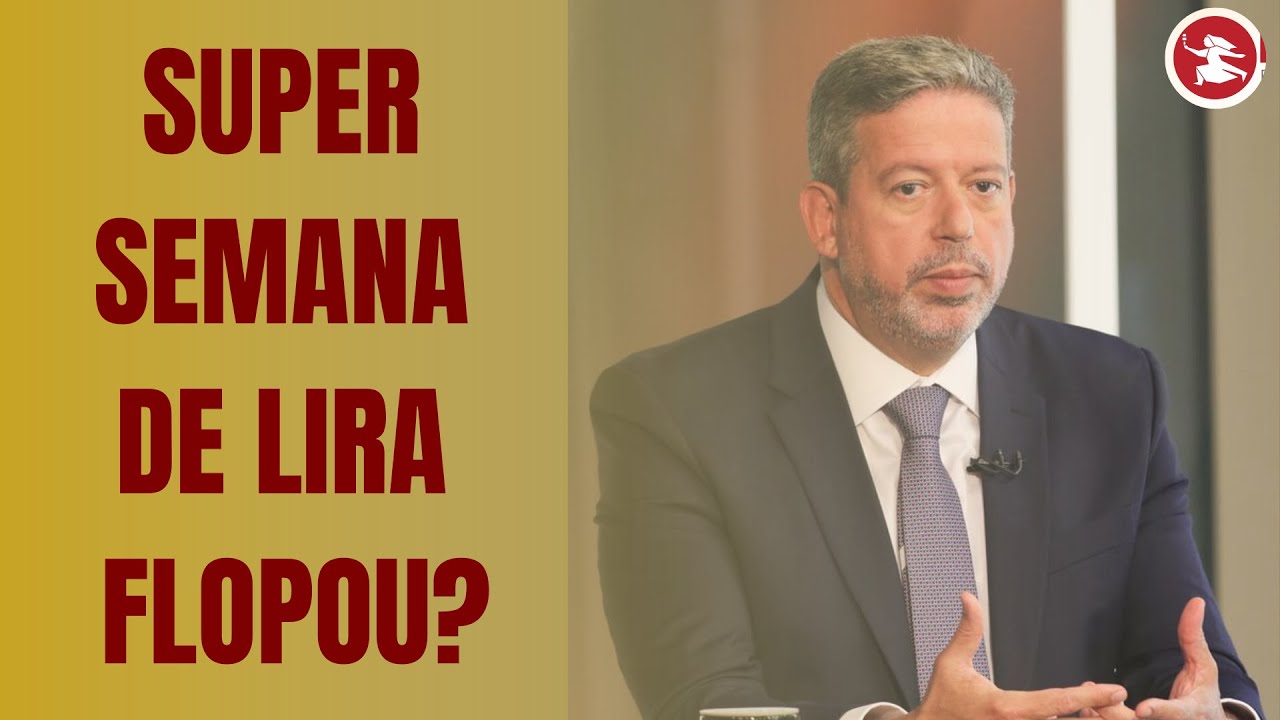 BRASÍLIA JÁ: Será que a super semana de Lira flopou?