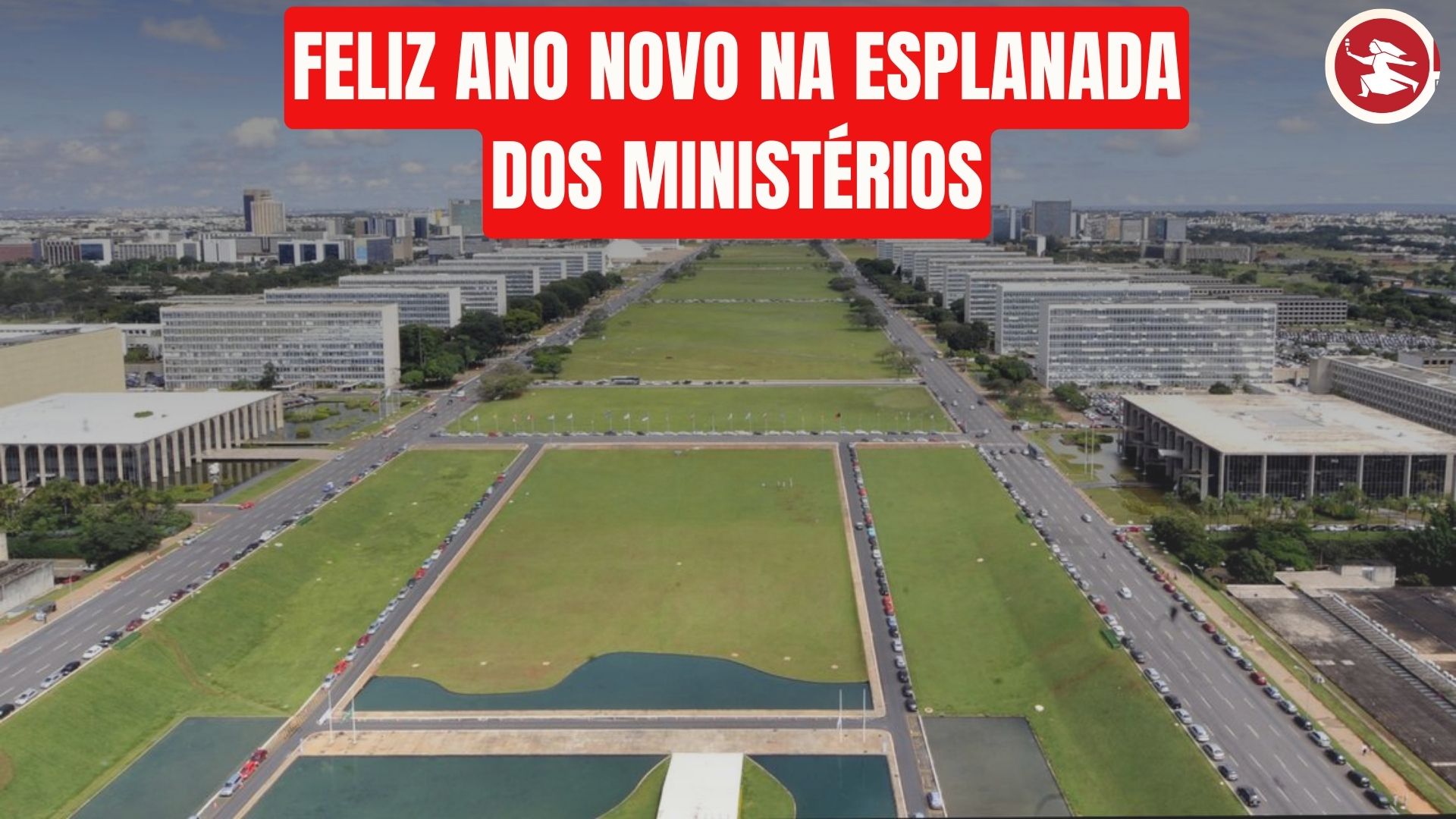 BRASÍLIA JÁ: Feliz Ano Novo na Esplanada dos Ministérios