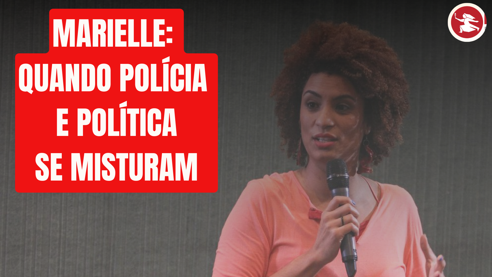 BRASÍLIA JÁ: Marielle – quando polícia e política se misturam