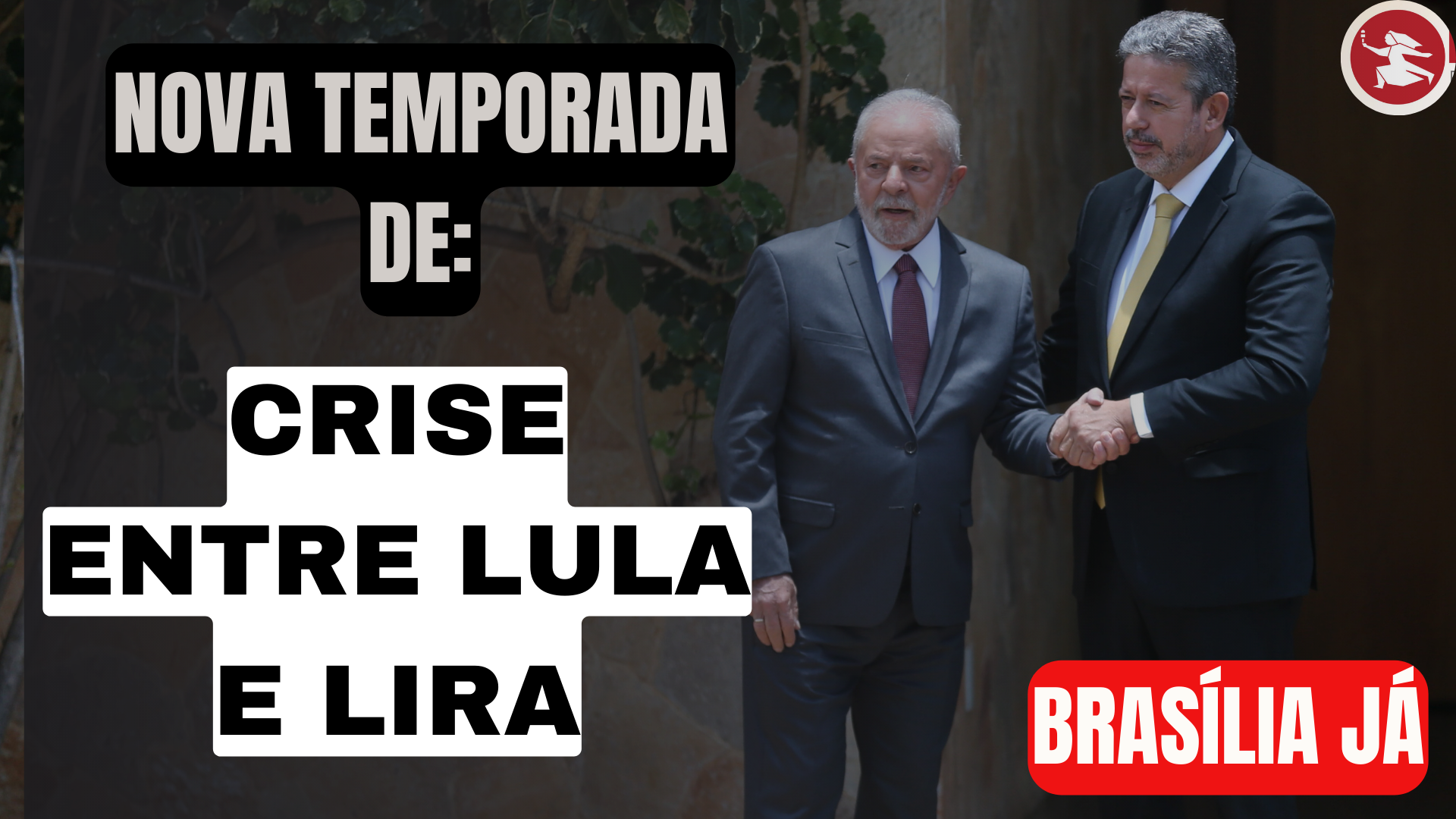 BRASÍLIA JÁ: “Crise” entre Lira e Lula. Começa a segunda temporada