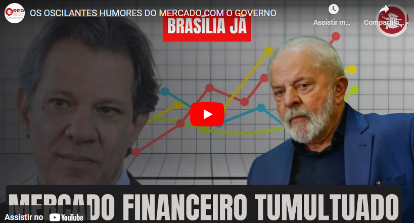 BRASÍLIA JÁ: Os oscilantes humores do mercado com o governo