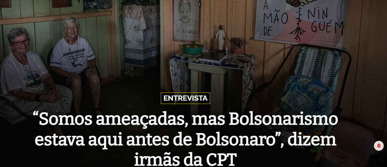 “Somos ameaçadas, mas Bolsonarismo estava aqui antes de Bolsonaro”, dizem irmãs da CPT