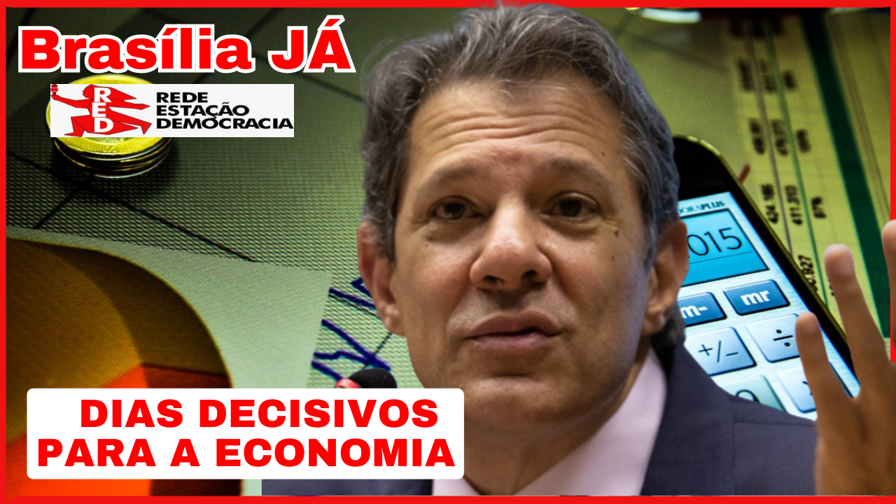 BRASÍLIA JÁ: Dias decisivos para a economia