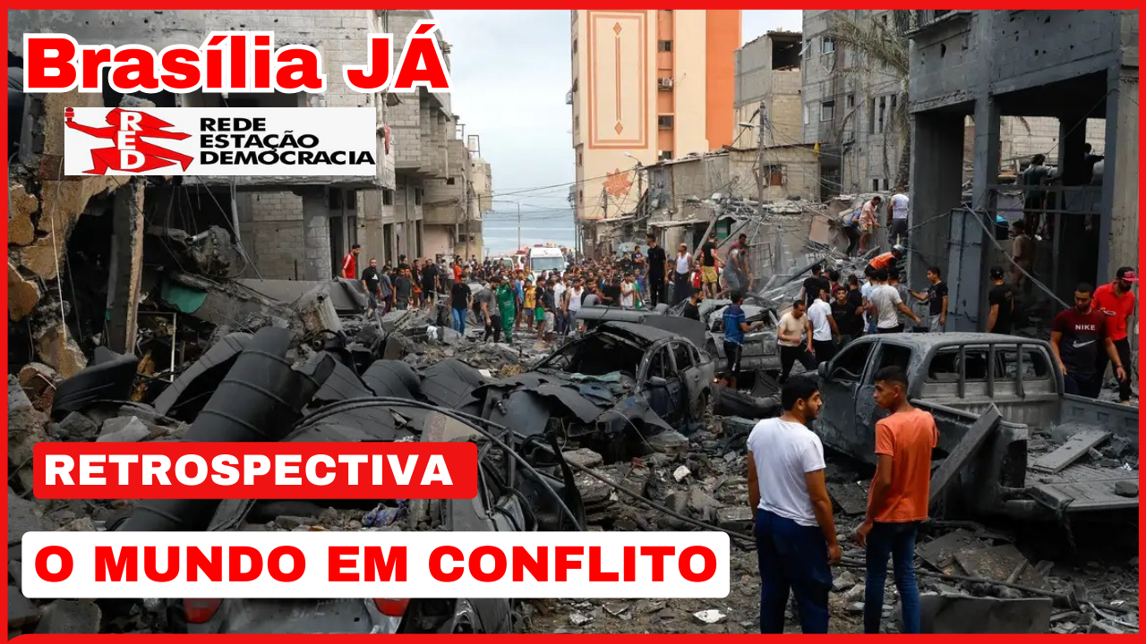 BRASÍLIA JÁ | RETROSPECTIVA 2 | Os conflitos mundiais