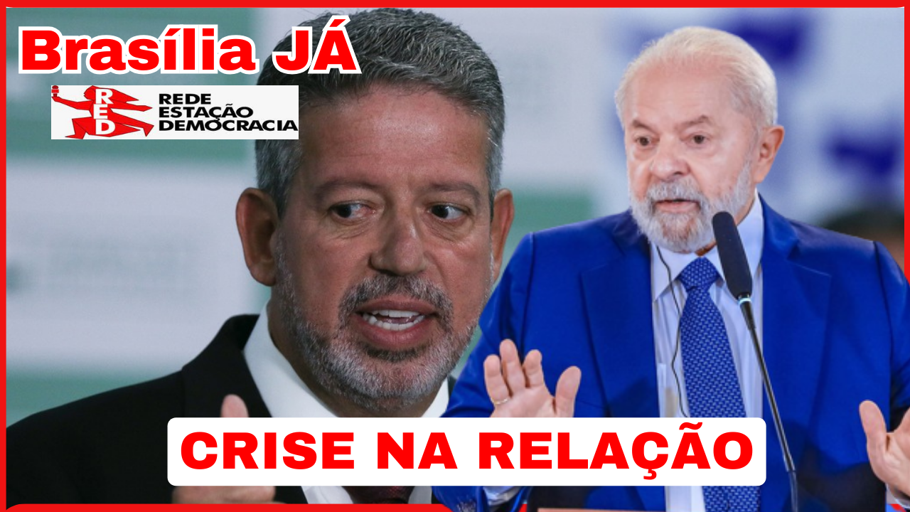 BRASÍLIA JÁ: Crise na relação: Lira manda recados duros a Lula