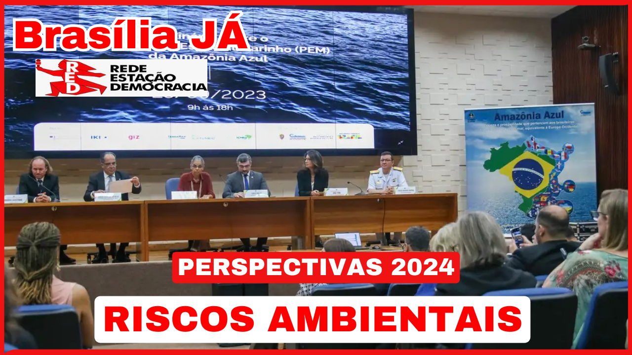 BRASÍLIA JÁ | PERSPECTIVAS 2024 | O planeta entendeu os riscos ambientais?