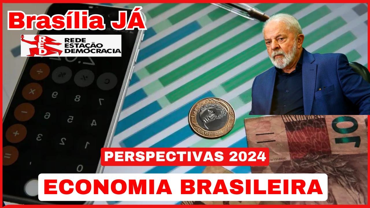 BRASÍLIA JÁ | PERSPECTIVAS 2024 | Os desafios da economia brasileira