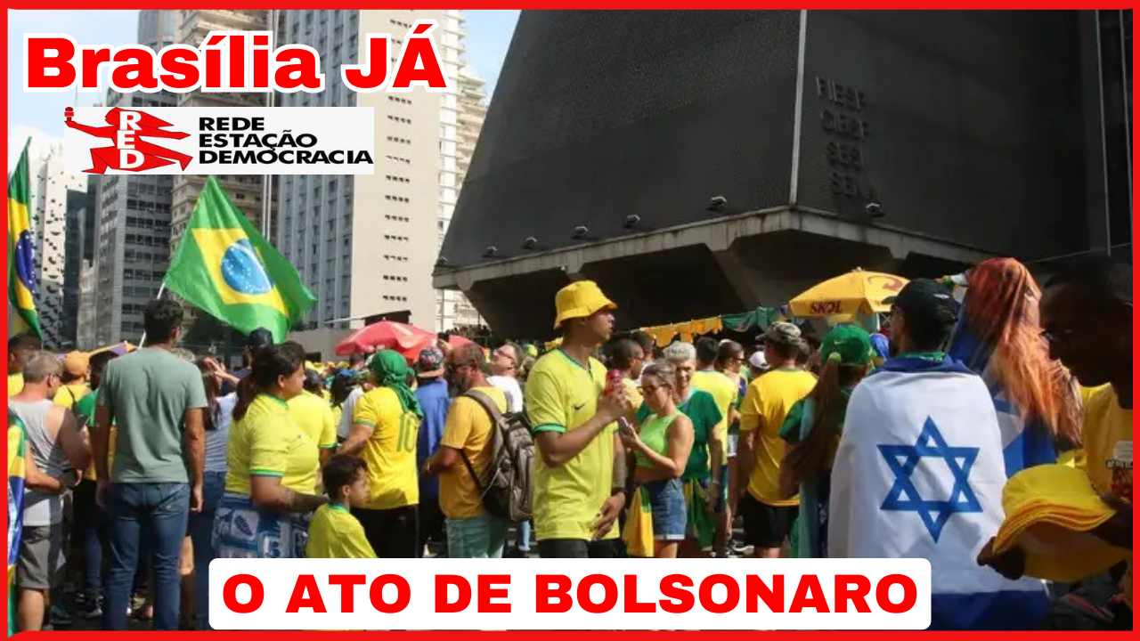 BRASÍLIA JÁ: O ato de Bolsonaro e suas consequências