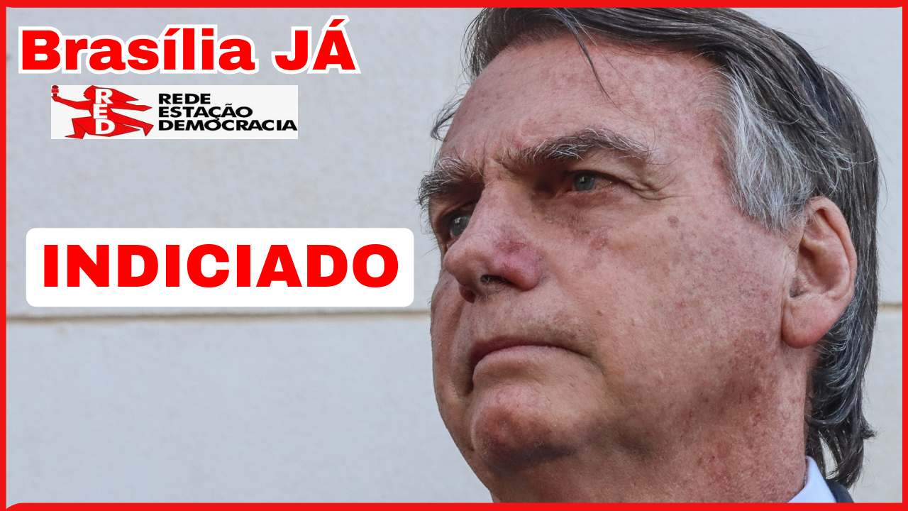 BRASÍLIA JÁ:  Bolsonaro indiciado. O primeiro de muitos?
