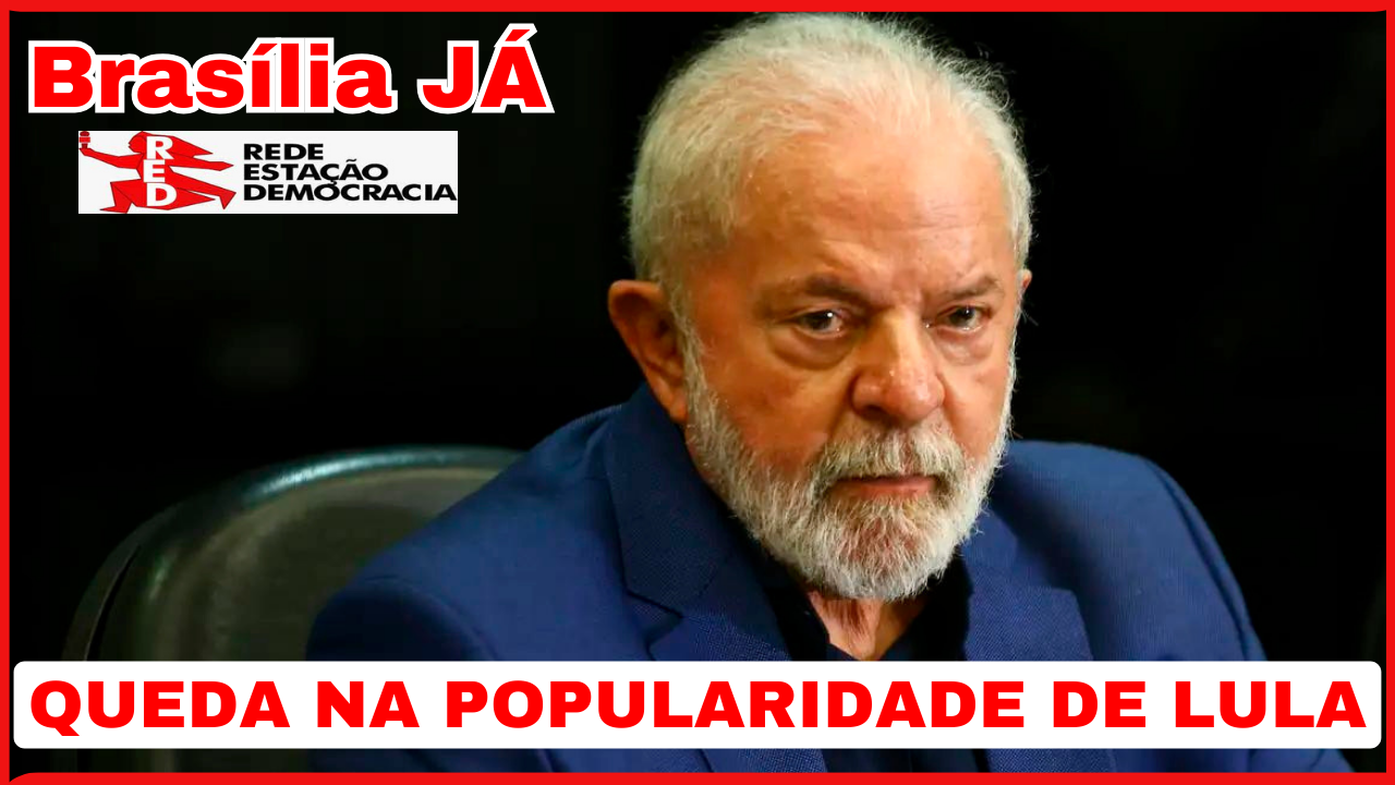 BRASÍLIA JÁ: Queda na popularidade de Lula aumenta desafios