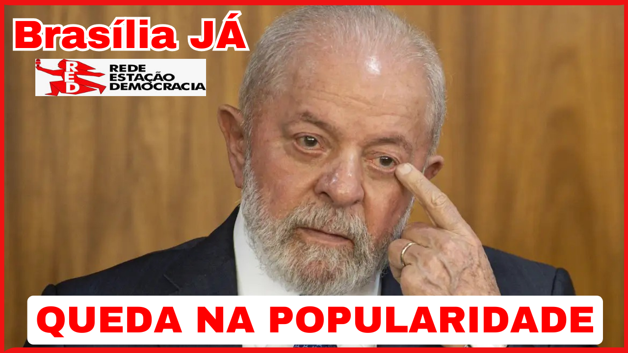 BRASÍLIA JÁ: Entenda a queda na popularidade de Lula