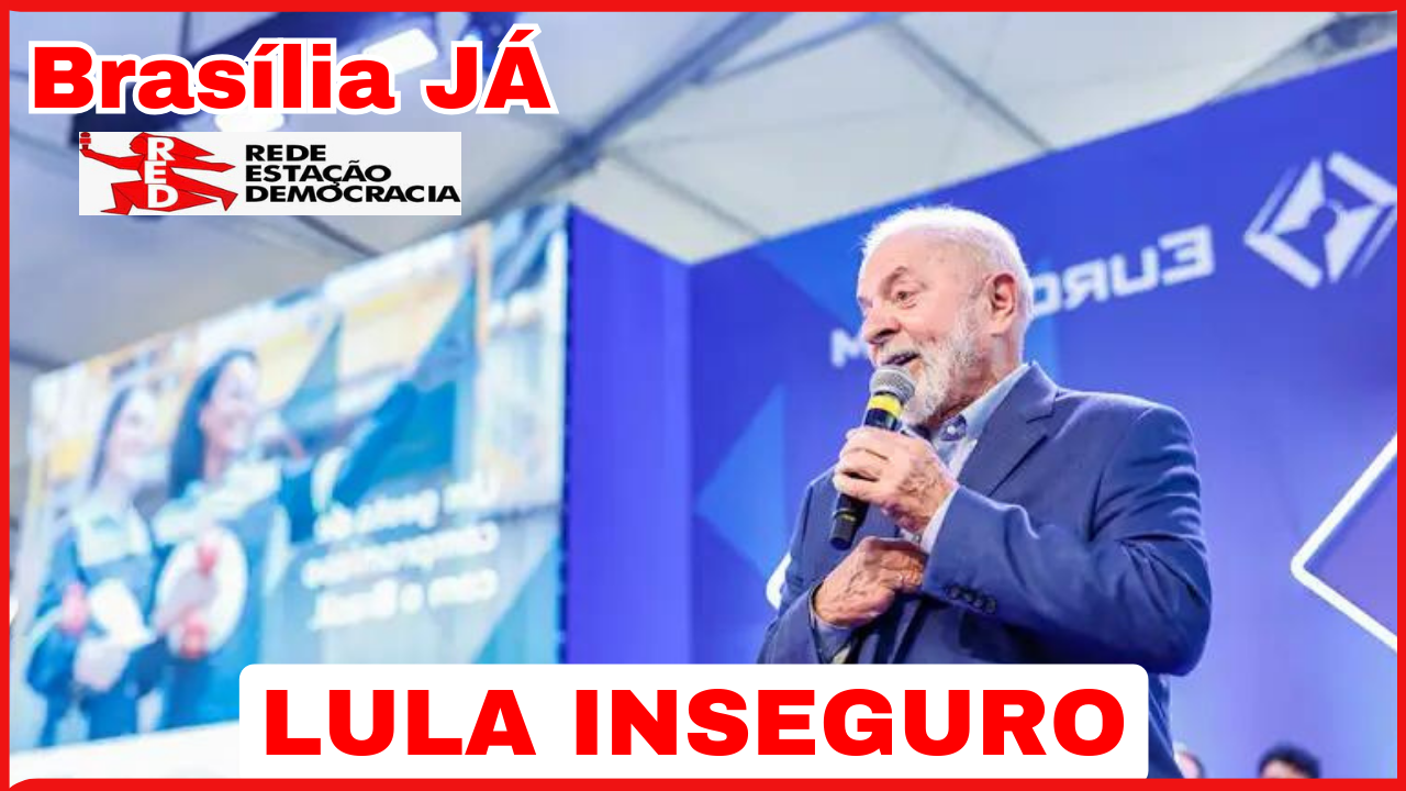 BRASÍLIA JÁ: A segurança gera insegurança em Lula