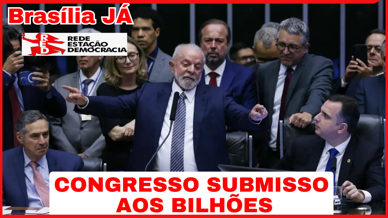 BRASÍLIA JÁ: Congresso submisso aos bilhões